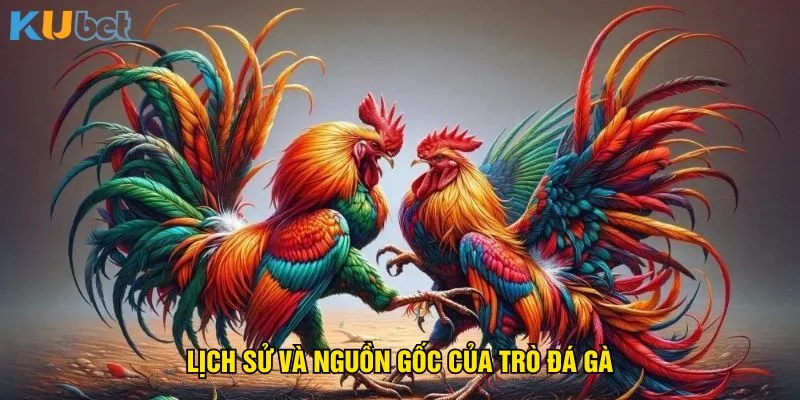lich-su-va-nguon-goc-cua-tro-da-ga